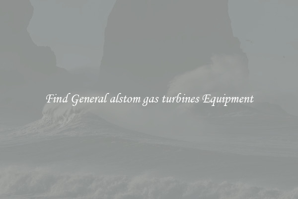 Find General alstom gas turbines Equipment