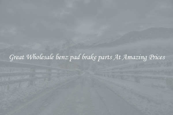 Great Wholesale benz pad brake parts At Amazing Prices