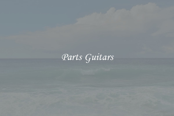 Parts Guitars