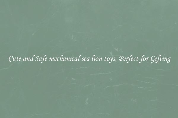 Cute and Safe mechanical sea lion toys, Perfect for Gifting