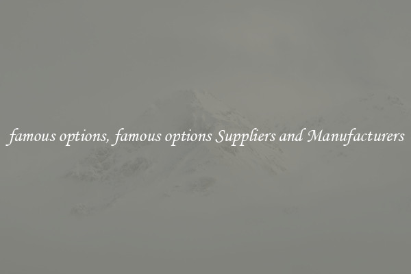 famous options, famous options Suppliers and Manufacturers