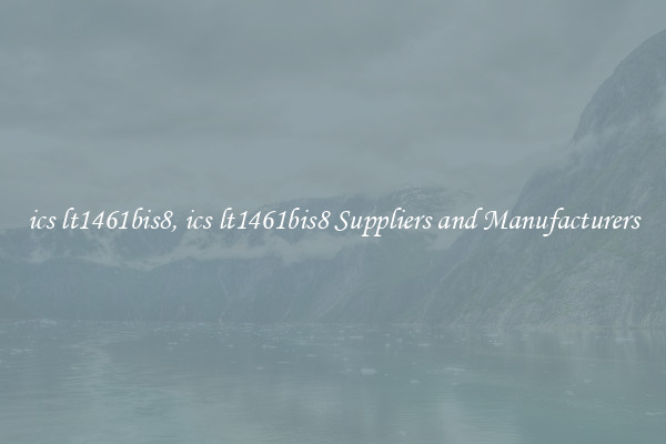 ics lt1461bis8, ics lt1461bis8 Suppliers and Manufacturers