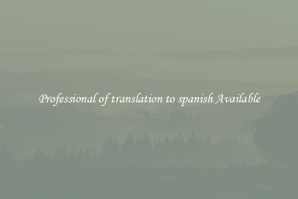 Professional of translation to spanish Available