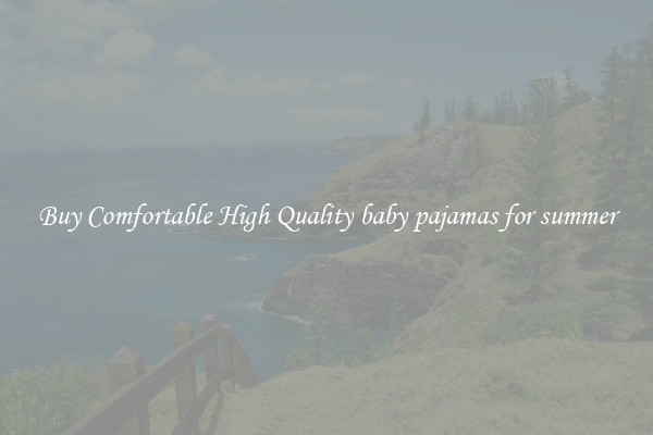 Buy Comfortable High Quality baby pajamas for summer