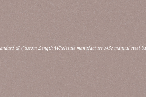 Buy Standard & Custom Length Wholesale manufacture s45c manual steel bar cutter