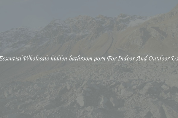Essential Wholesale hidden bathroom porn For Indoor And Outdoor Use