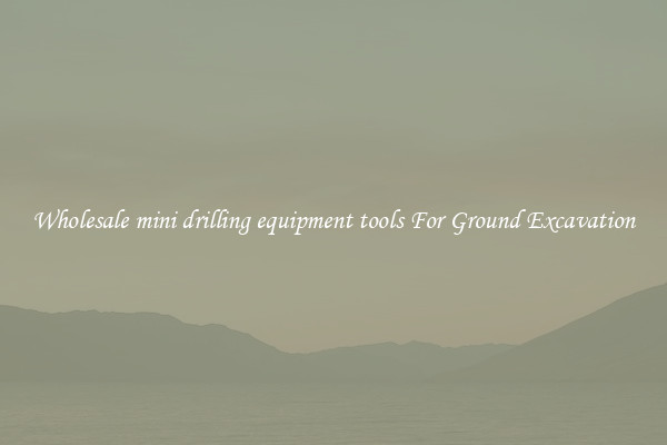 Wholesale mini drilling equipment tools For Ground Excavation