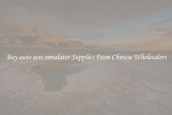 Buy auto test simulator Supplies From Chinese Wholesalers