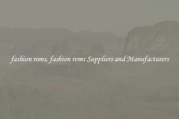 fashion roms, fashion roms Suppliers and Manufacturers