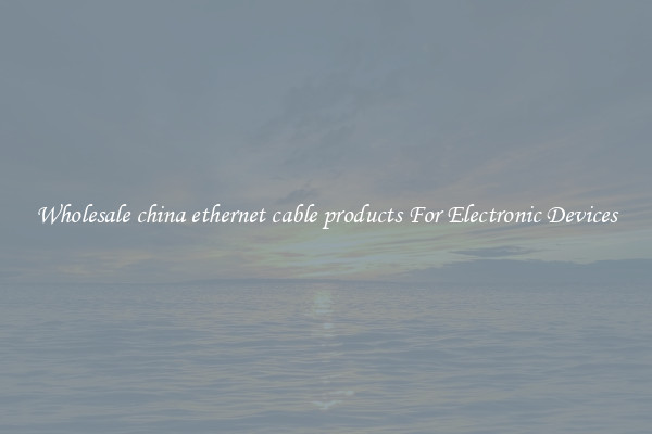 Wholesale china ethernet cable products For Electronic Devices