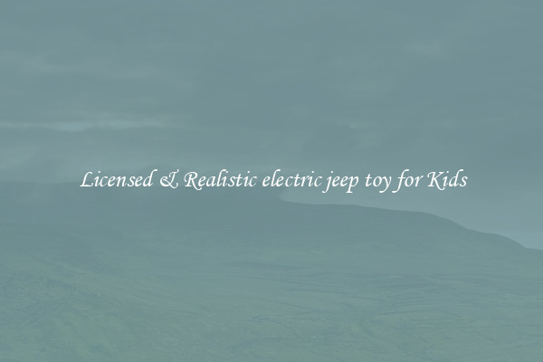 Licensed & Realistic electric jeep toy for Kids