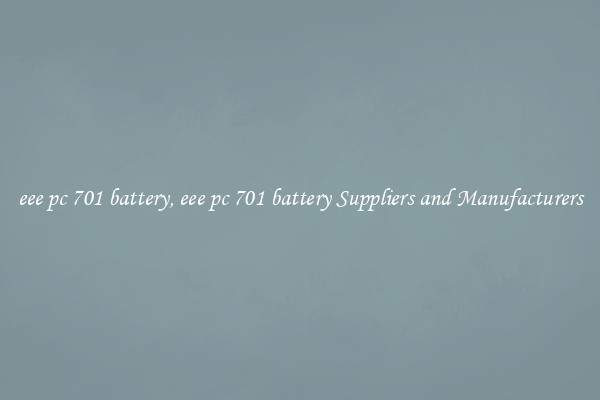 eee pc 701 battery, eee pc 701 battery Suppliers and Manufacturers