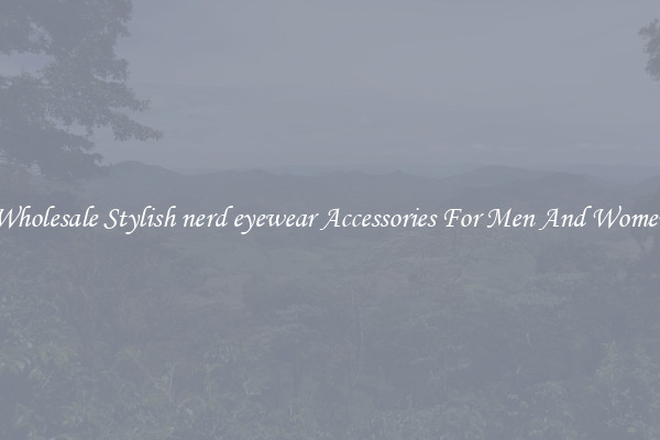 Wholesale Stylish nerd eyewear Accessories For Men And Women