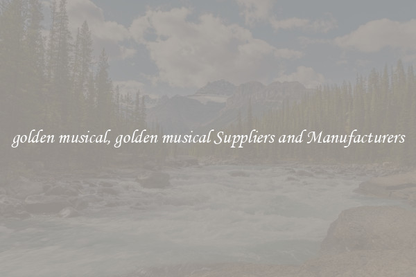 golden musical, golden musical Suppliers and Manufacturers