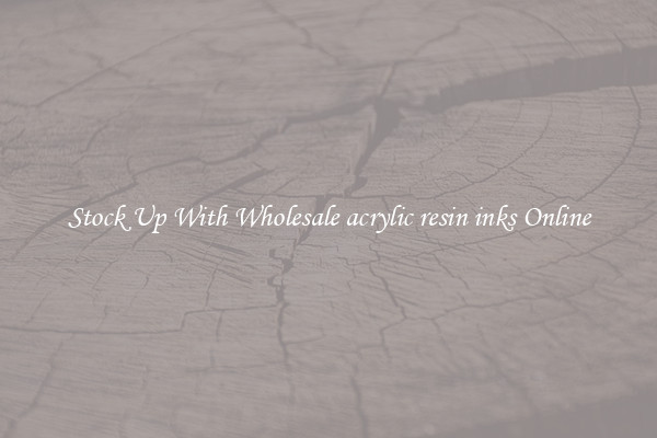 Stock Up With Wholesale acrylic resin inks Online