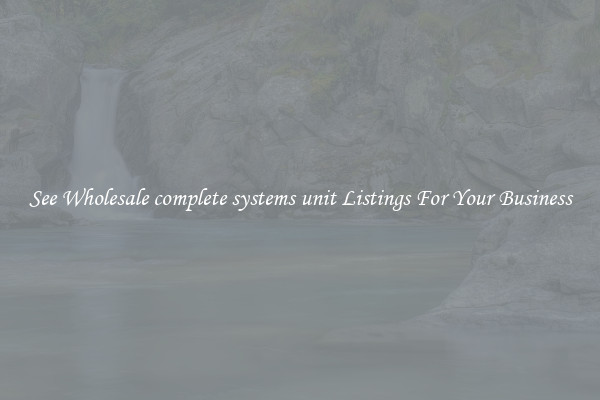 See Wholesale complete systems unit Listings For Your Business