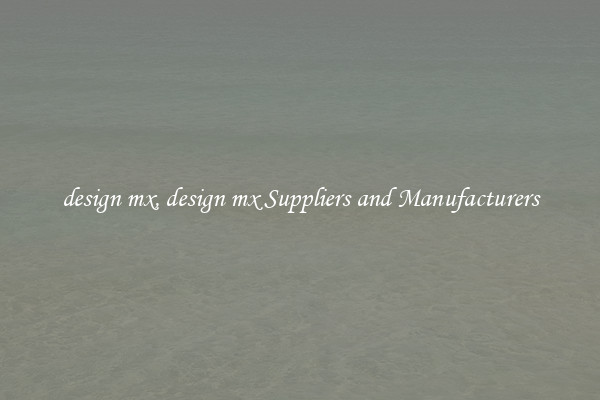 design mx, design mx Suppliers and Manufacturers