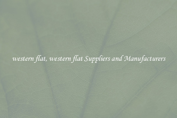 western flat, western flat Suppliers and Manufacturers