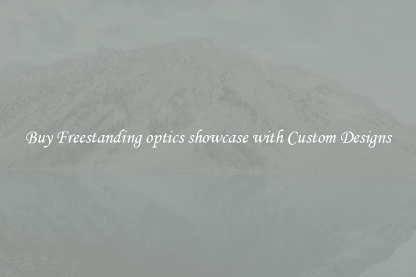 Buy Freestanding optics showcase with Custom Designs