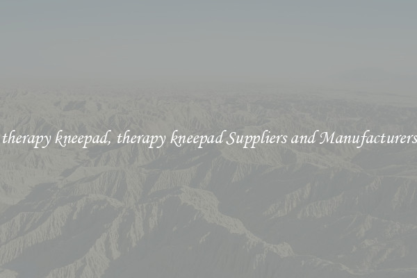 therapy kneepad, therapy kneepad Suppliers and Manufacturers