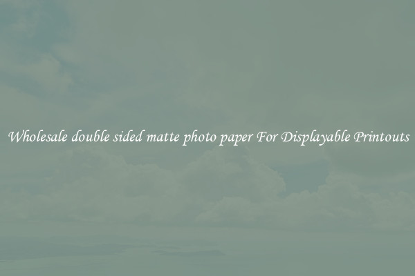 Wholesale double sided matte photo paper For Displayable Printouts