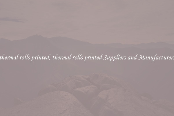 thermal rolls printed, thermal rolls printed Suppliers and Manufacturers