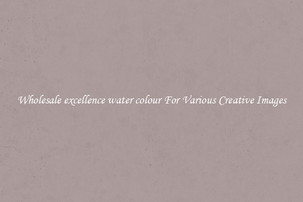Wholesale excellence water colour For Various Creative Images