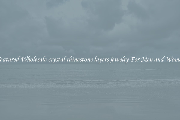 Featured Wholesale crystal rhinestone layers jewelry For Men and Women