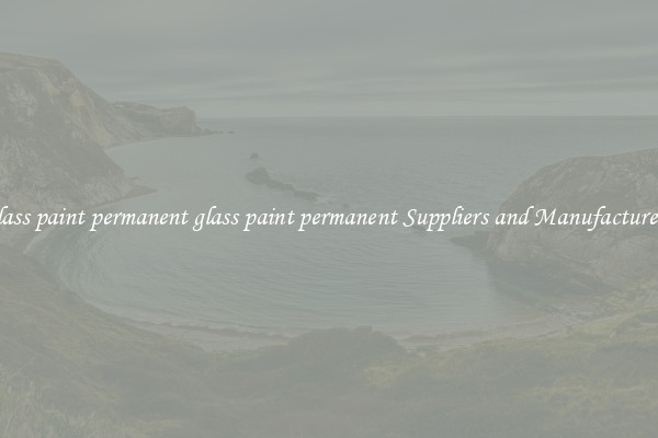 glass paint permanent glass paint permanent Suppliers and Manufacturers
