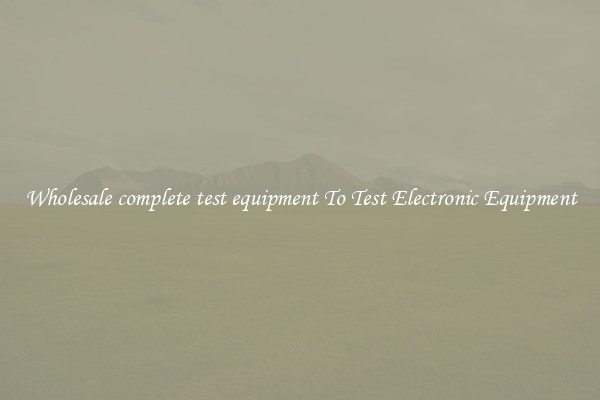 Wholesale complete test equipment To Test Electronic Equipment