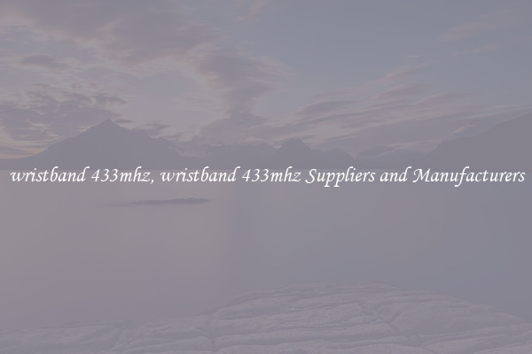 wristband 433mhz, wristband 433mhz Suppliers and Manufacturers