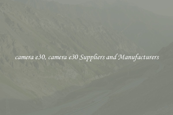 camera e30, camera e30 Suppliers and Manufacturers