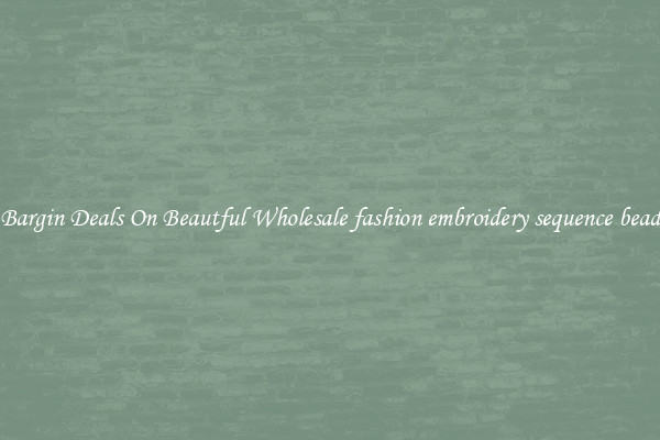Bargin Deals On Beautful Wholesale fashion embroidery sequence bead
