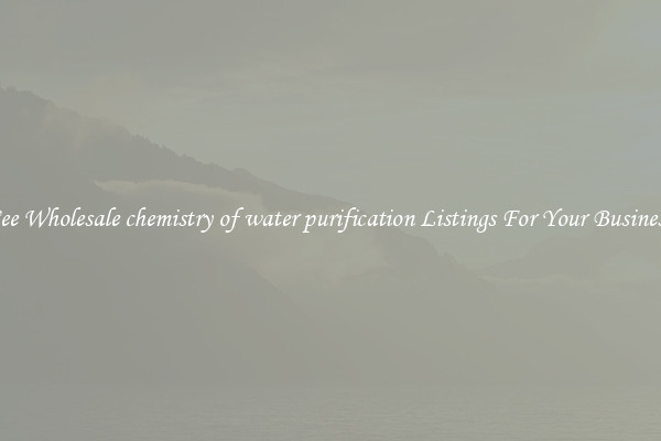 See Wholesale chemistry of water purification Listings For Your Business