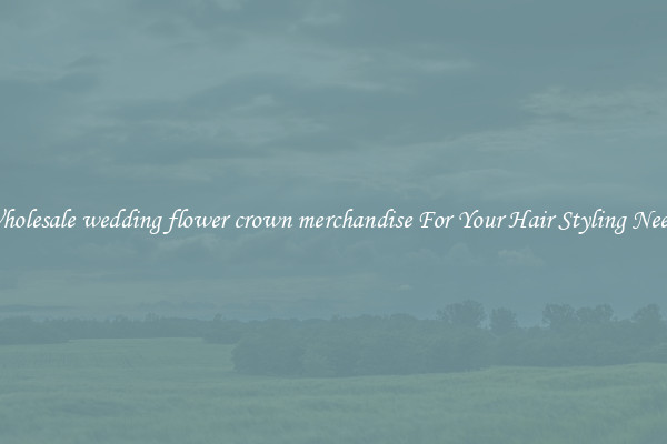 Wholesale wedding flower crown merchandise For Your Hair Styling Needs