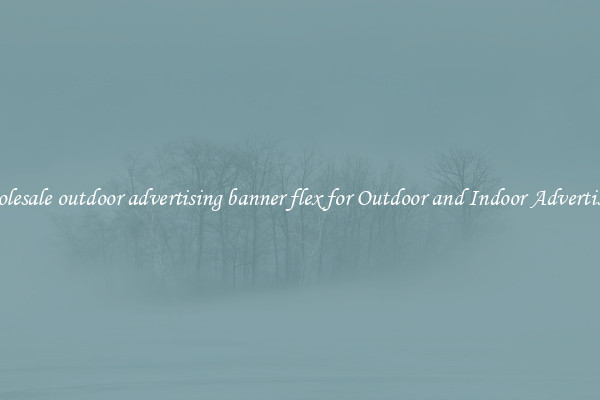 Wholesale outdoor advertising banner flex for Outdoor and Indoor Advertising 