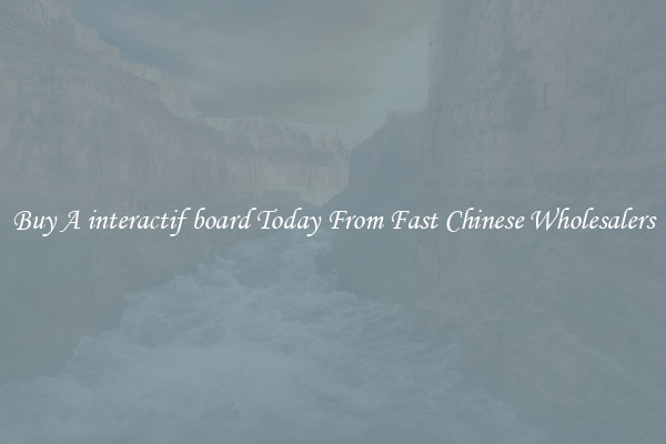 Buy A interactif board Today From Fast Chinese Wholesalers