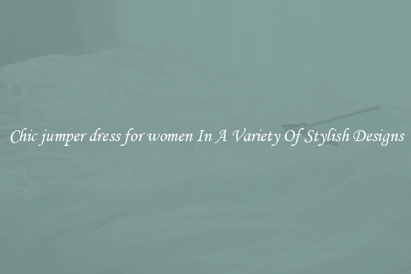 Chic jumper dress for women In A Variety Of Stylish Designs