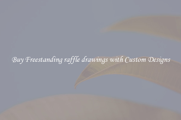 Buy Freestanding raffle drawings with Custom Designs