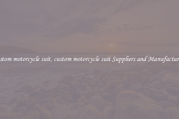 custom motorcycle suit, custom motorcycle suit Suppliers and Manufacturers