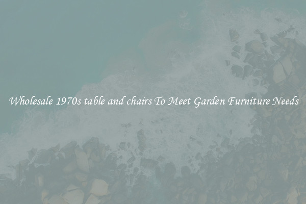 Wholesale 1970s table and chairs To Meet Garden Furniture Needs