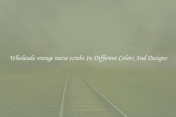 Wholesale orange nurse scrubs In Different Colors And Designs