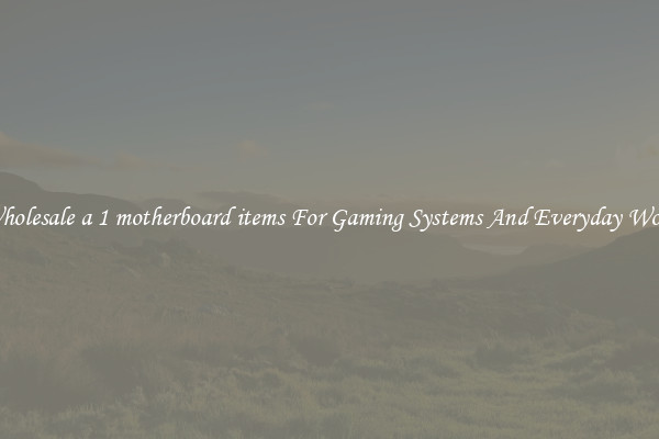 Wholesale a 1 motherboard items For Gaming Systems And Everyday Work